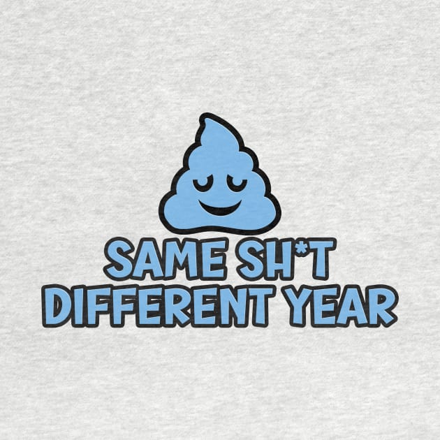 Same shit different year by Aye Mate